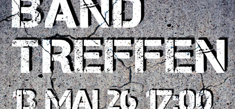 Bandtreffen in der Südbastion | 13.5.26 ab 17 Uhr | Eintritt frei